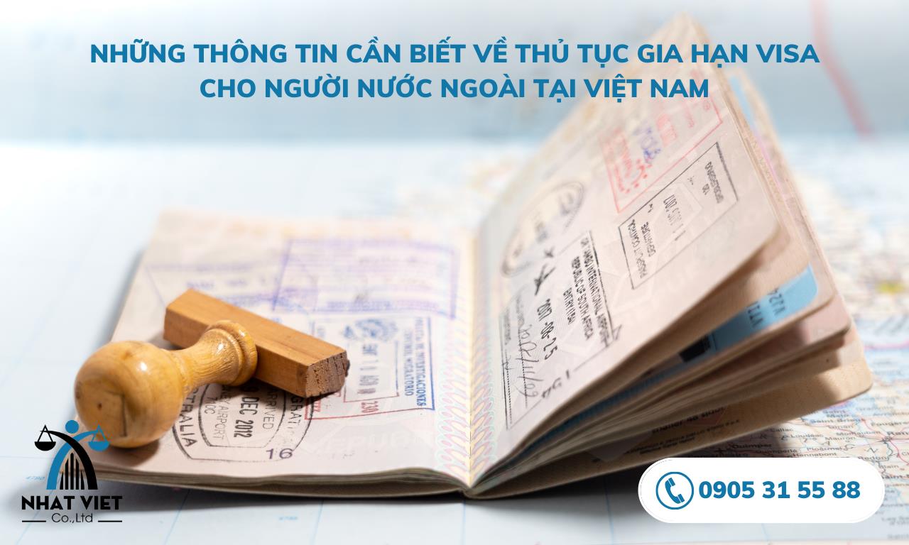 nhung_thong_tin_can_biet_ve_thu_tuc_gia_han_visa_cho_nguoi_nuoc_ngoai_tai_viet_nam