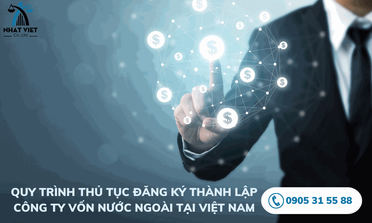 quy_trinh_thu_tuc_dang_ky_thanh_lap_cong_ty_von_nuoc_ngoai_tai_viet_nam